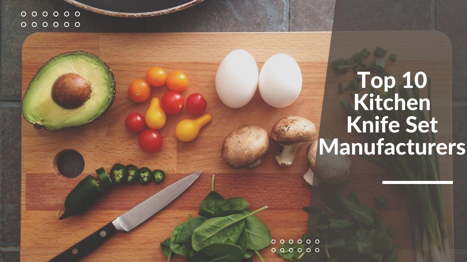 Top 10 Kitchen Knife Set Manufacturers in the World